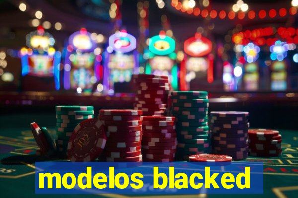 modelos blacked